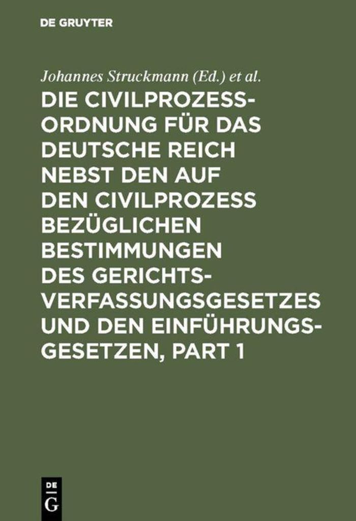 Die Civilprozessordnung für das Deutsche Reich nebst den auf den Civilprozess bezüglichen Bestimmungen des Gerichtsverfassungsgesetzes und den Ei...