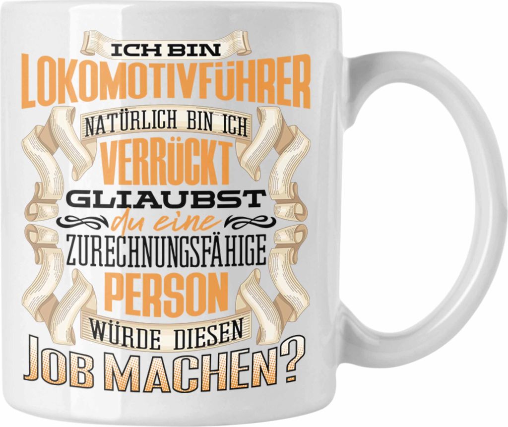Trendation - Ich Bin Lokomotivführer Tasse Geschenk Geburtstag Lustiger Spruch Eisenbahner Züge Geschenkidee (Weiß)