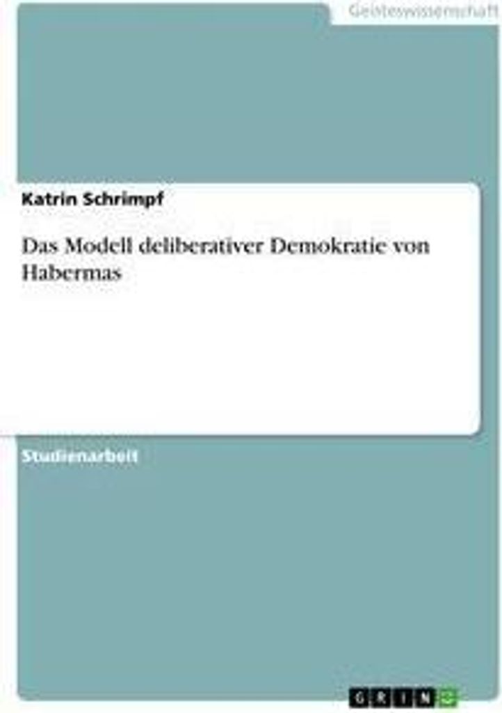 Das Modell deliberativer Demokratie von Habermas