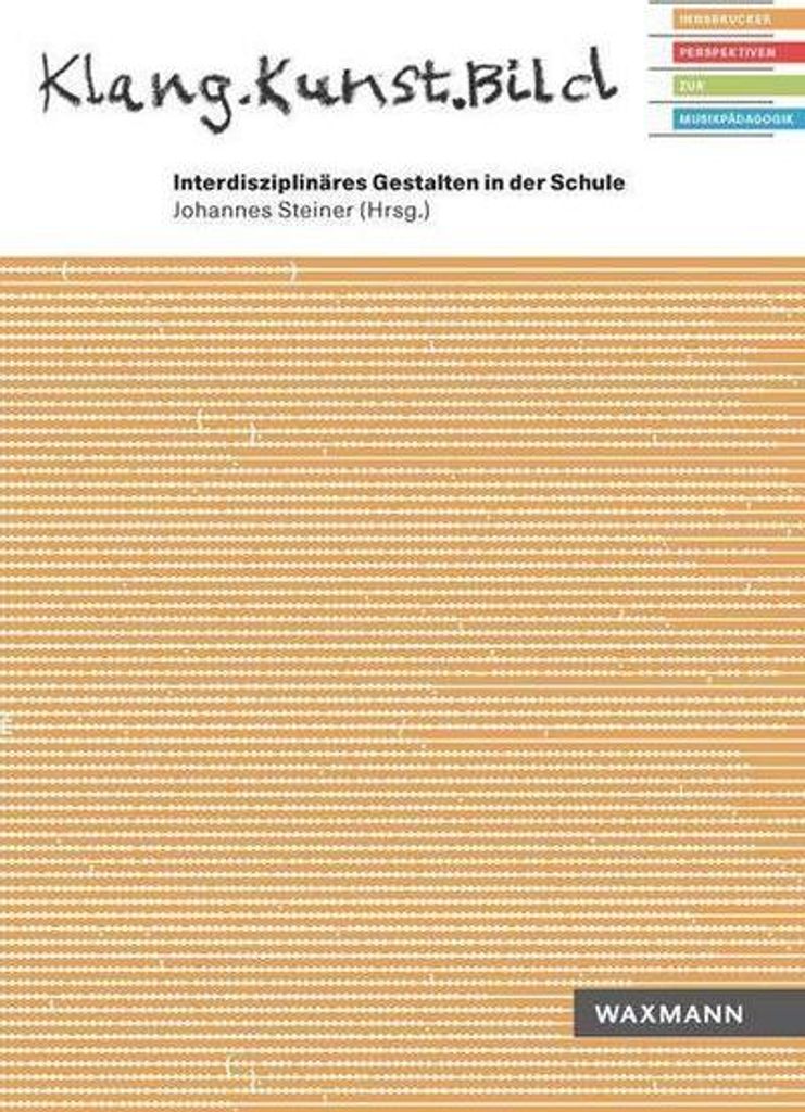 Klang.Kunst.BildInterdisziplinäres Gestalten in der Schule