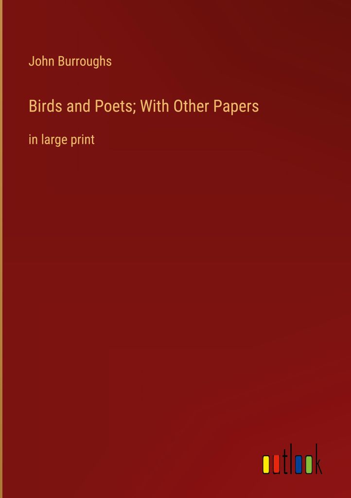 Birds and Poets With Other Papers