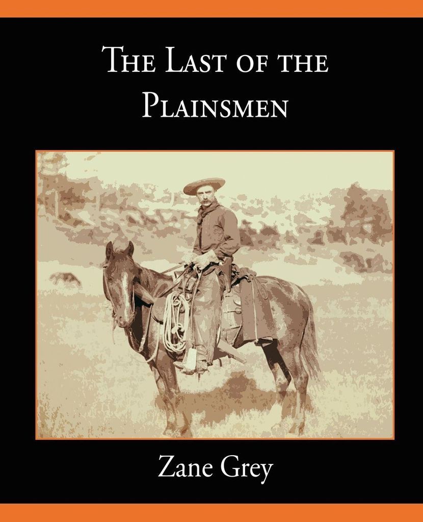 The Last of the Plainsmen.by Grey, Zane New .