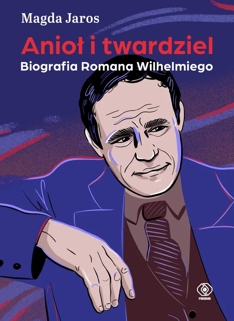 Ange et dur à cuire : La biographie de Roman Wilhelmi richement illustrée