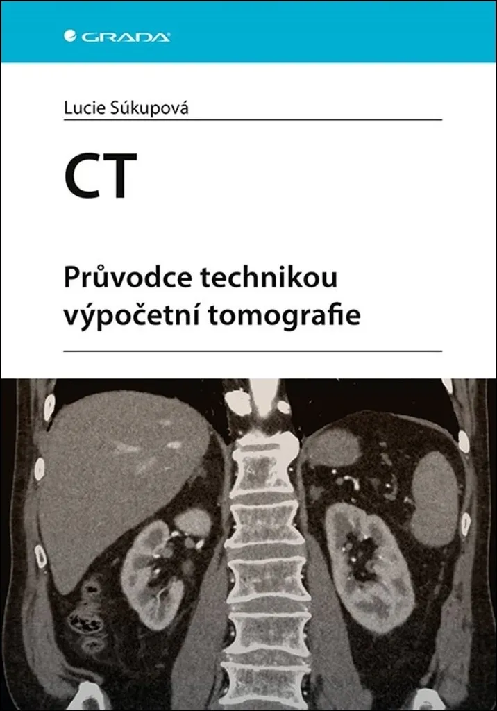 Manuel CT : Principes et technique de tomodensitométrie Súkupová CT