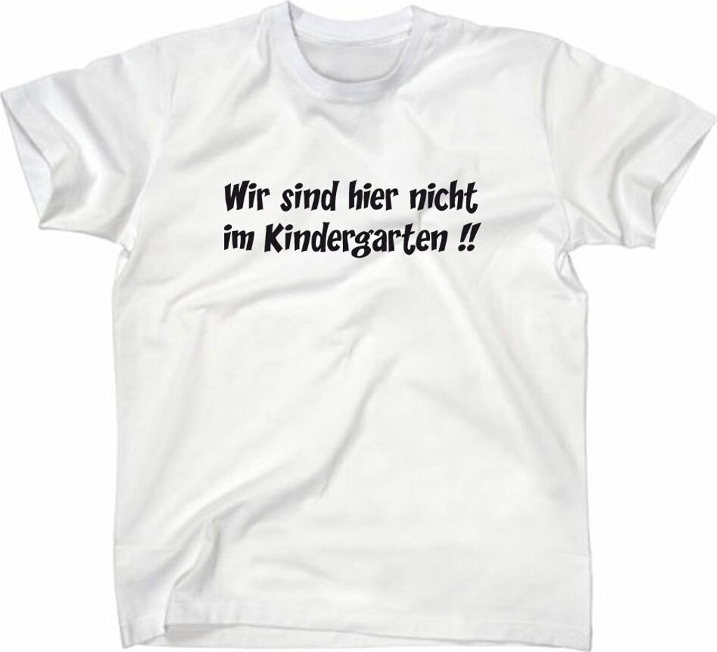 Styletex23 T-Shirt Wir sind hier nicht im Kindergarten Fun, weiss, S