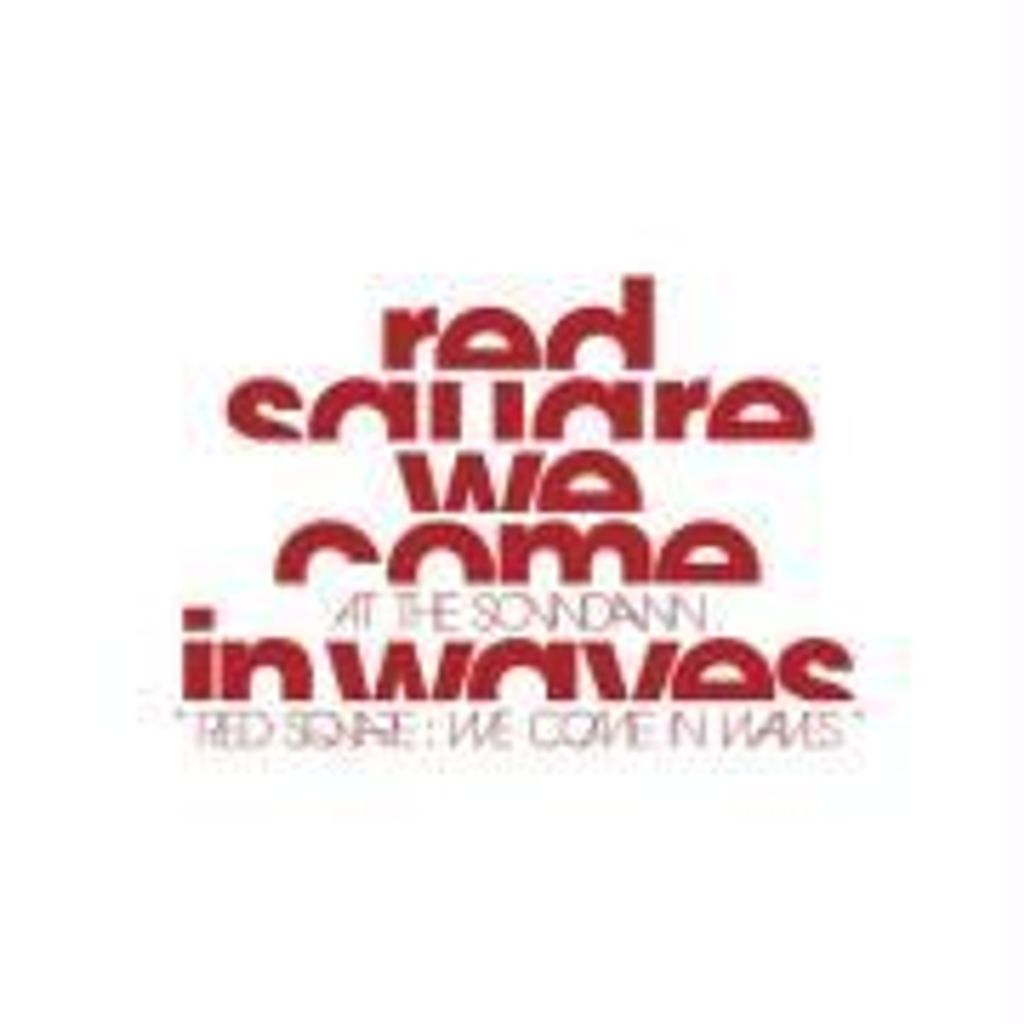 Red Square: We Come In Waves