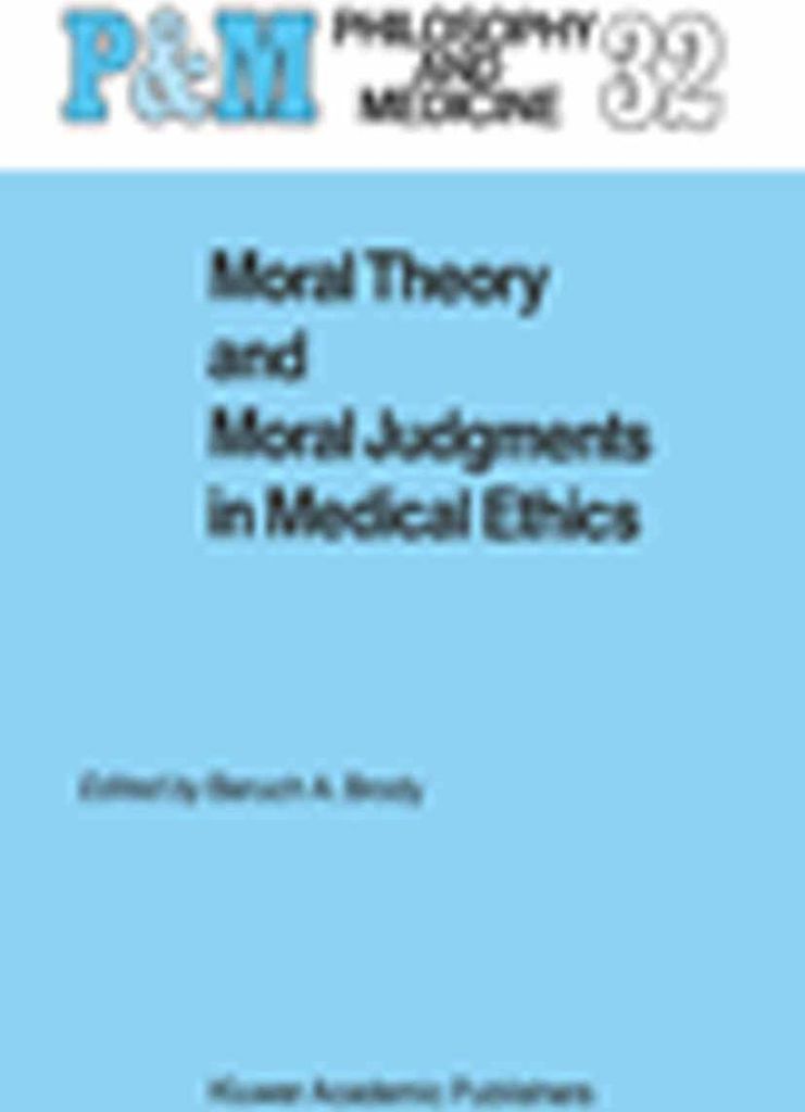 Moral Theory and Moral Judgments in Medical Ethics