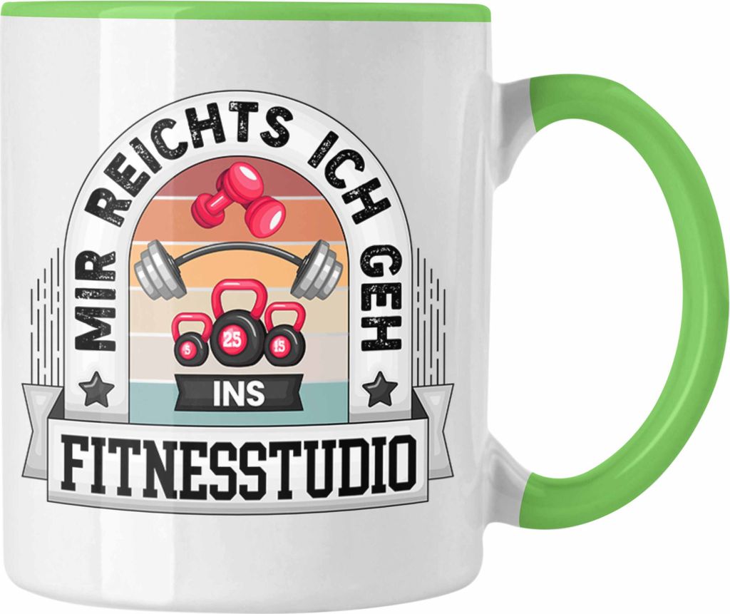 Trendation - Fitness Gym Tasse Geschenk Lustiger Spruch Mir Reichts Ich Geh Ins Gym Becher Geschenkidee (Grün)