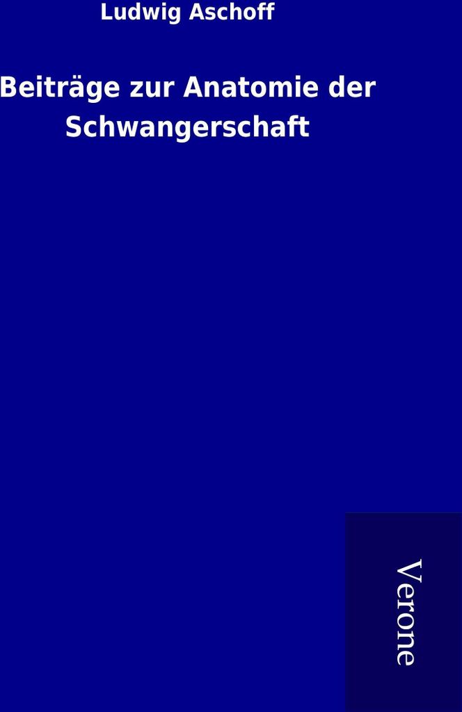 Beiträge zur Anatomie der Schwangerschaft