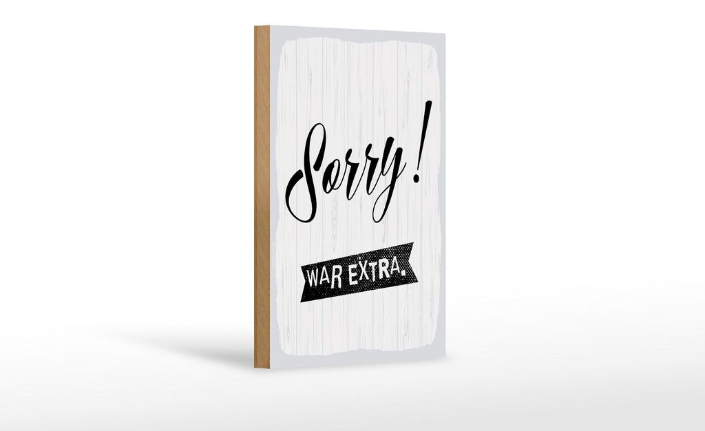 Holzschild Spruch 12x18 cm Sorry war extra weißes Deko Schild