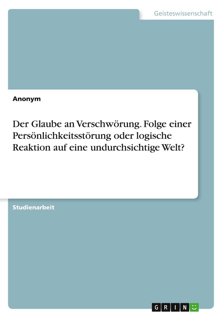 Der Glaube an Verschwörung. Folge einer Persönlichkeitsstörung oder logische Reaktion auf eine undurchsichtige Welt?