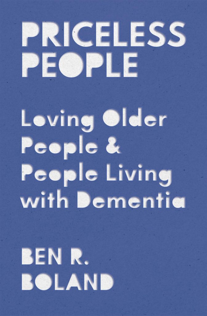Priceless People: Loving Older People & People Living With Dementia