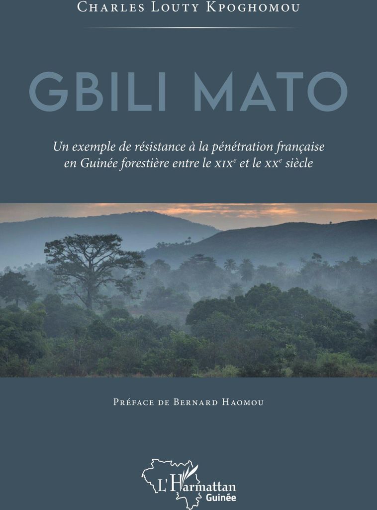 Gbili Mato. Un exemple de résistance à la pénétration française en Guinée forestière entre le XIXe et le XXe siècle