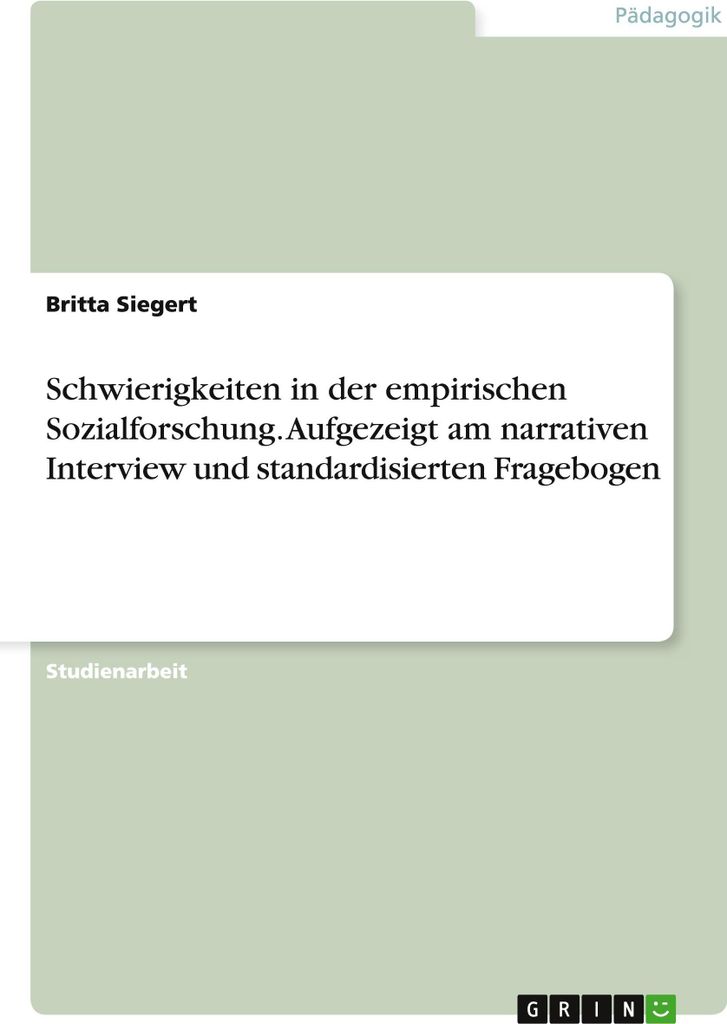 Schwierigkeiten in der empirischen Sozialforschung. Aufgezeigt am narrativen Interview und standardisierten Fragebogen