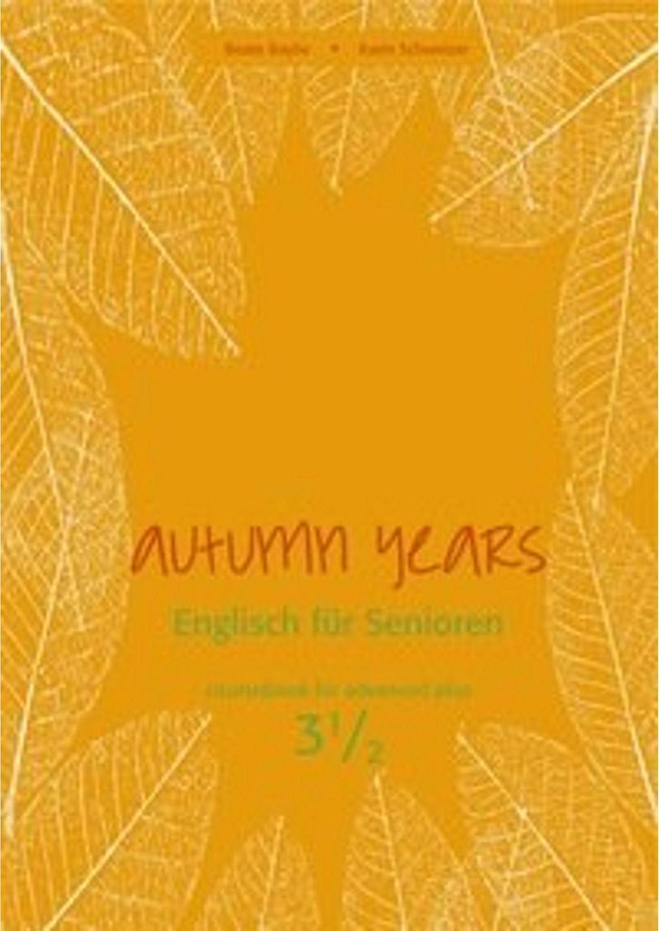 Autumn Years - Englisch für Senioren 3 1/2 - Advanced Plus - Coursebook