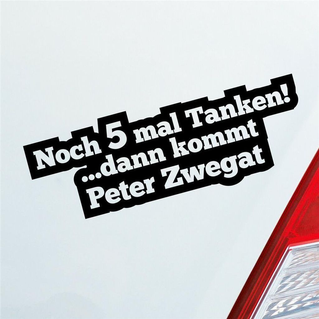 Auto Aufkleber Noch 5 mal Tanken dann kommt Peter Zwegat 19x7 cm Schwarz Matt Sticker Heckscheibenaufkleber