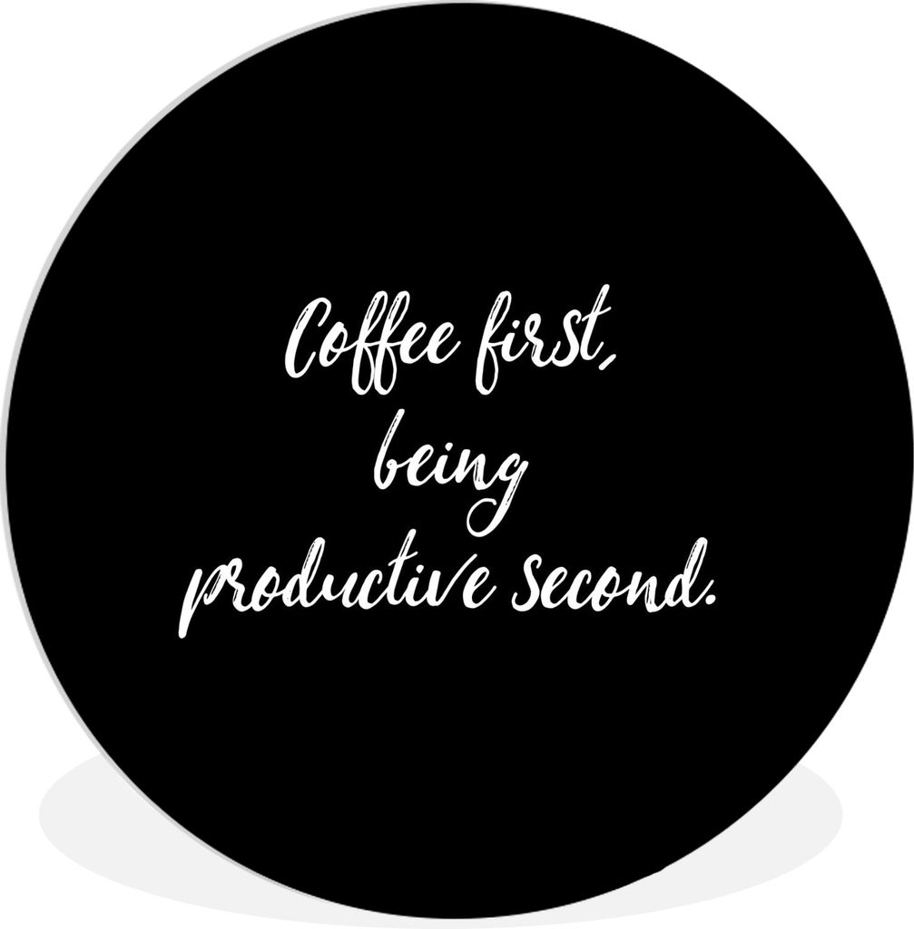 MuchoWow Rundes Wandbild - Runde Bilder Zitate - Erst Kaffee, dann produktiv sein - Sprichwörter Ø 60 cm Kreis Wanddekoration Kunststoff - Wand...