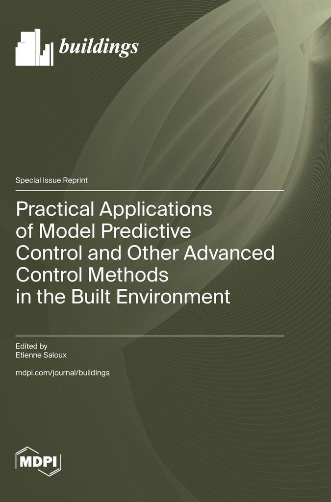 Practical Applications of Model Predictive Control and Other Advanced Control Methods in the Built Environment