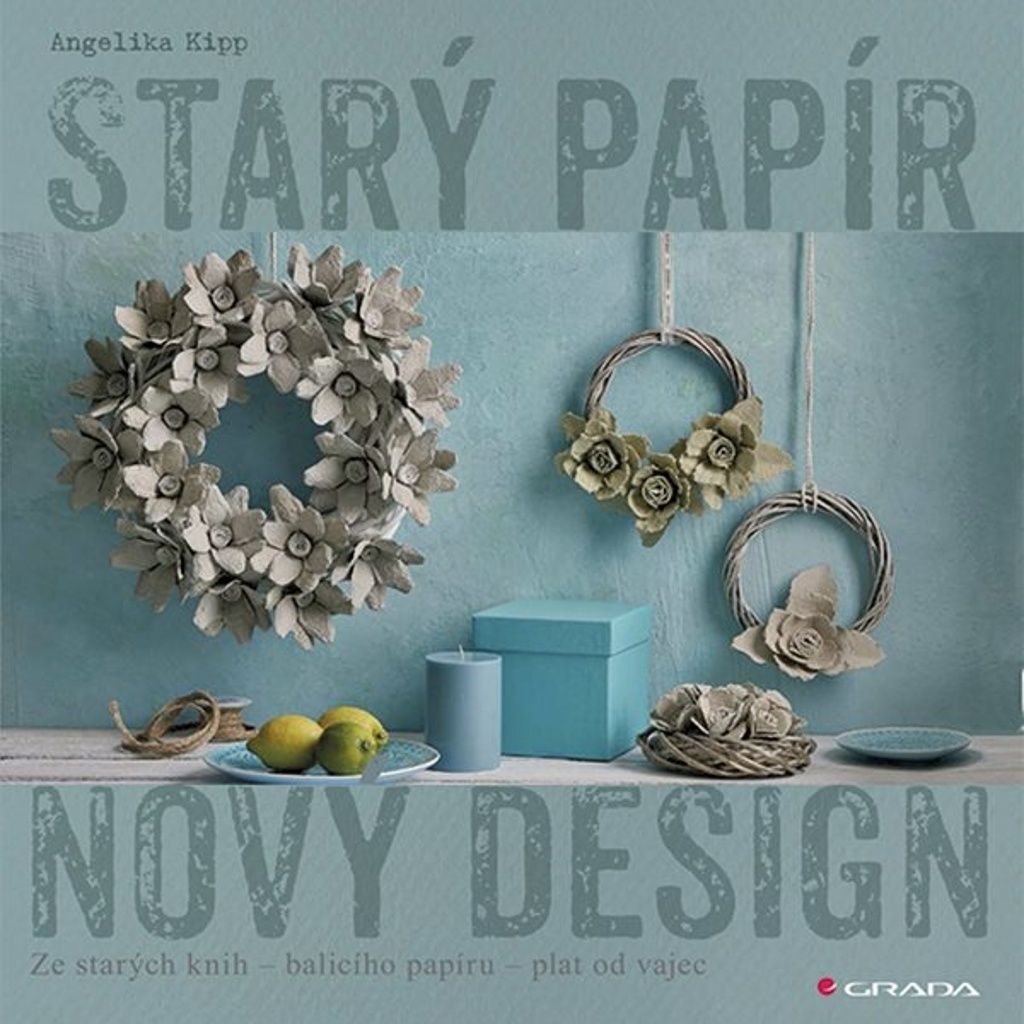 Starý papír - Nový design (Kipp Angelika)