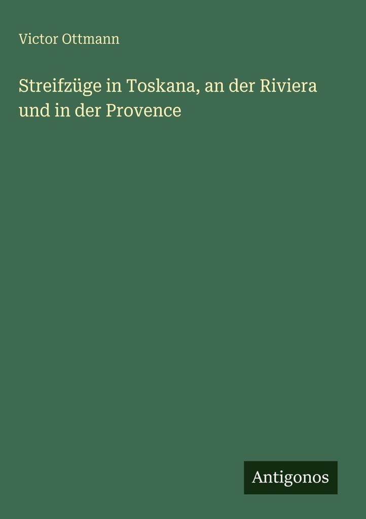 Streifzüge in Toskana, an der Riviera und in der Provence