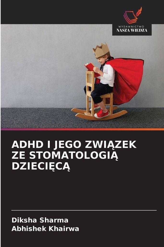 Adhd I Jego Zwi¿Zek Ze Stomatologi¿ Dzieci¿C¿