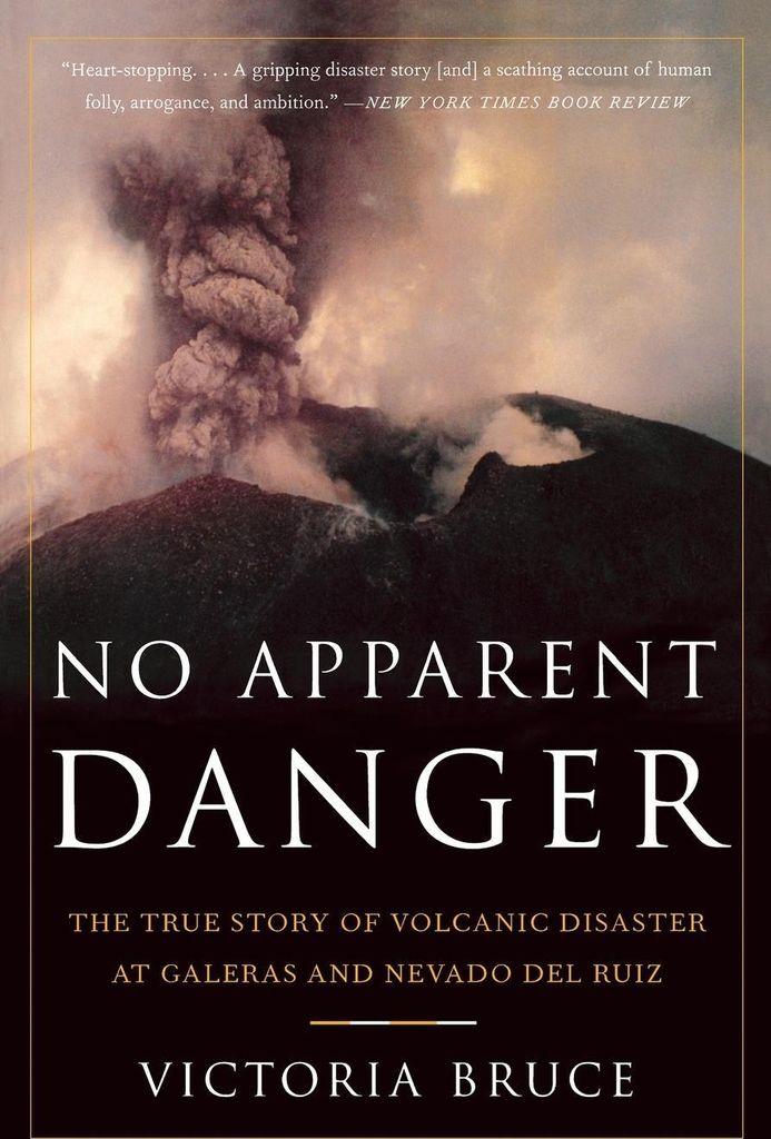 No Apparent Danger: The True Story of Volcanic Disaster at Galeras and Nevado del Ruiz