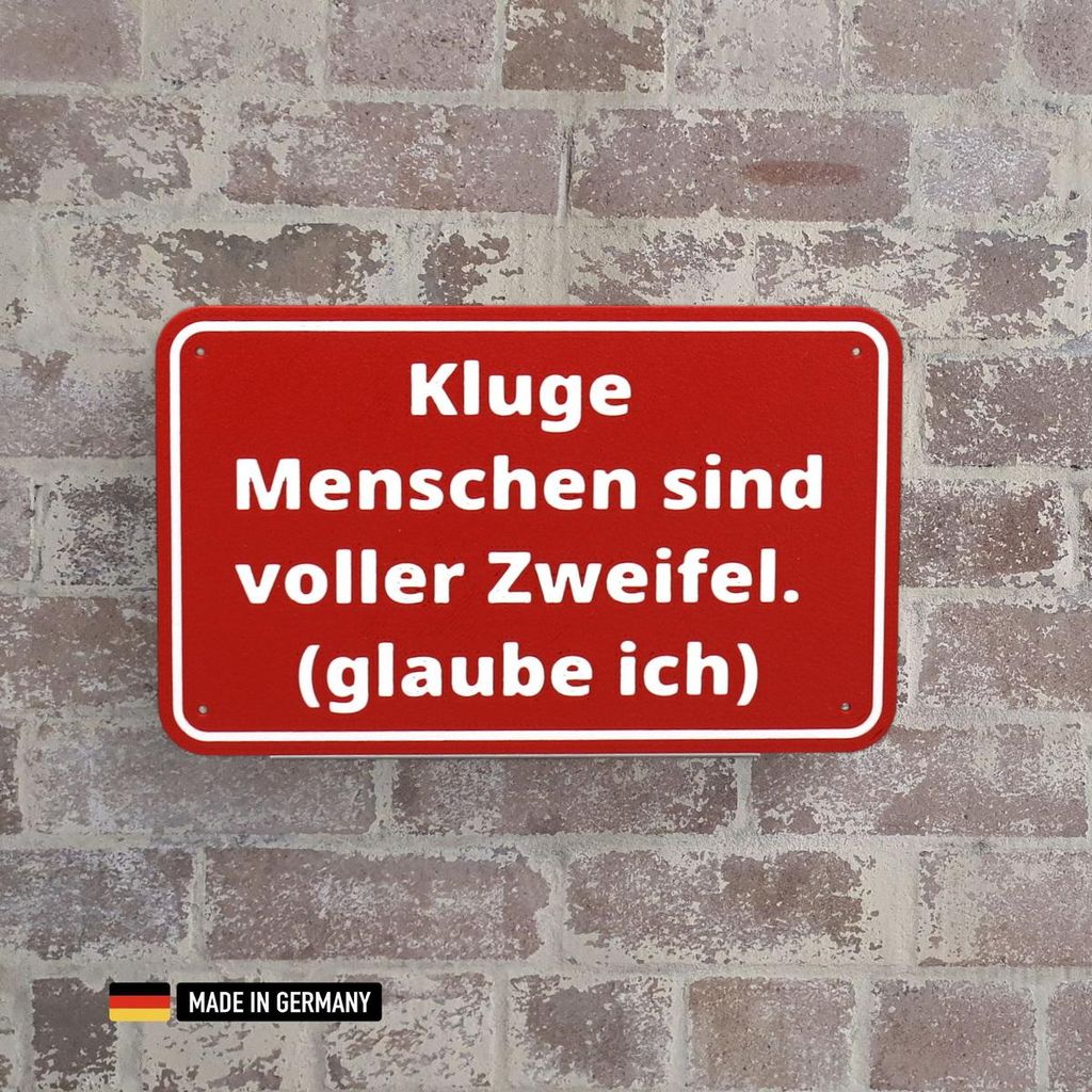 Schild: Kluge Menschen sind voller Zweifel (glaube ich) | Lustige Schilder