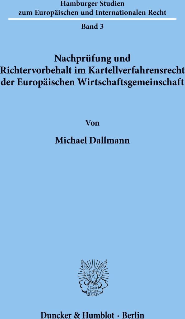 Nachprüfung und Richtervorbehalt im Kartellverfahrensrecht der Europäischen Wirtschaftsgemeinschaft.