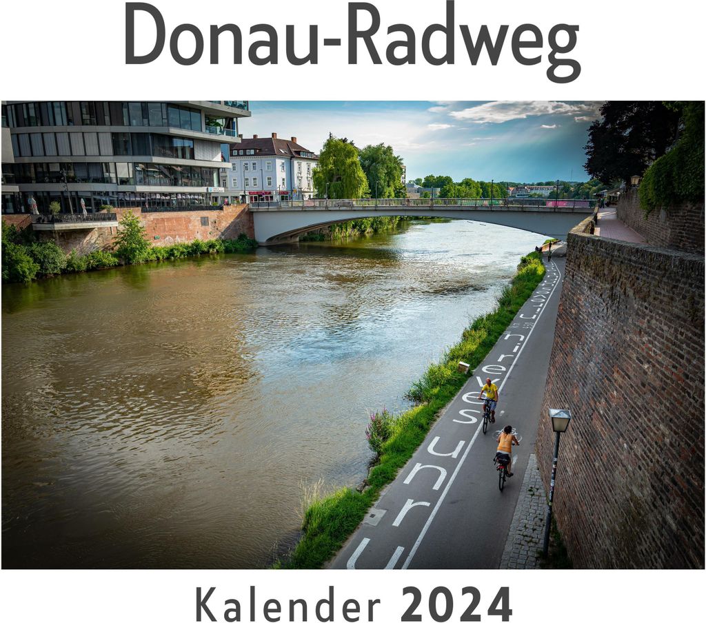 Donau-Radweg (Wandkalender 2024, Kalender DIN A4 quer, Monatskalender im Querformat mit Kalendarium, Das perfekte Geschenk)