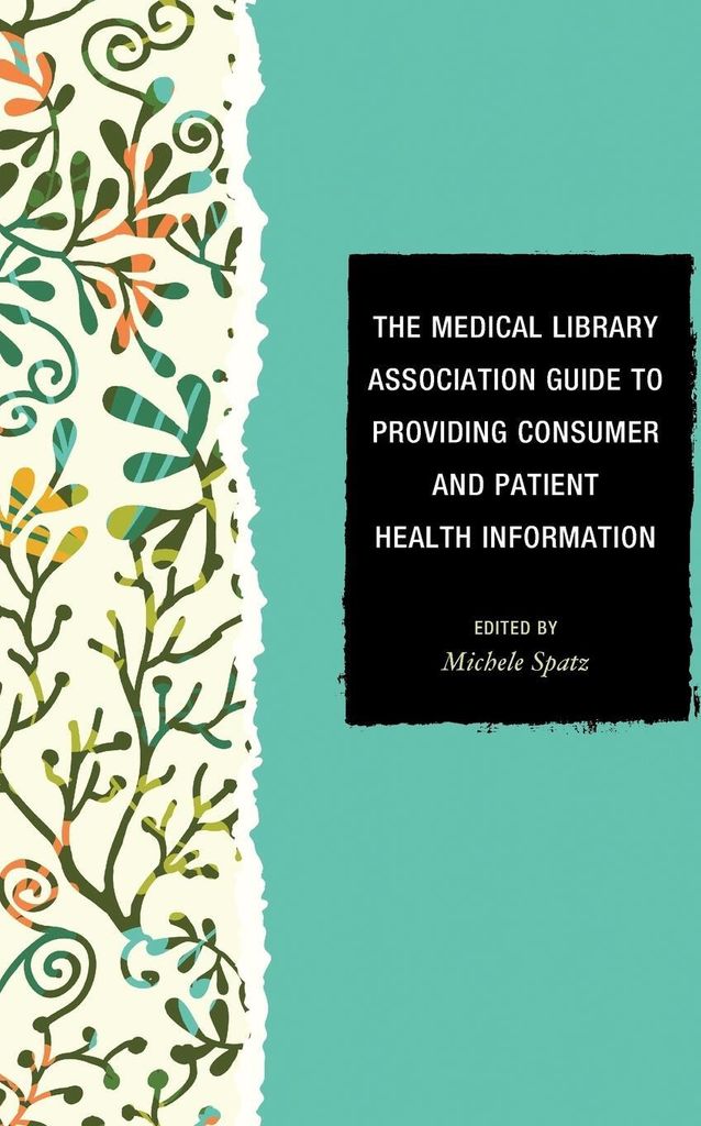 Medical Library Association Guide to Providing Consumer and Patient Health Information