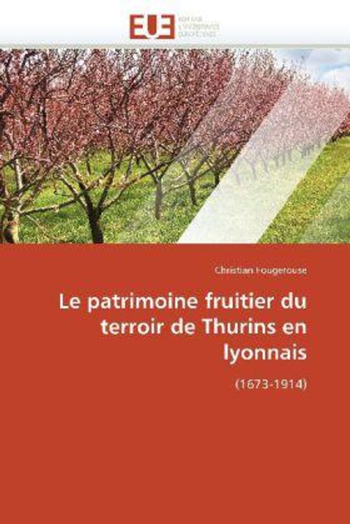 Fougerouse, C: Patrimoine Fruitier Du Terroir de Thurins En