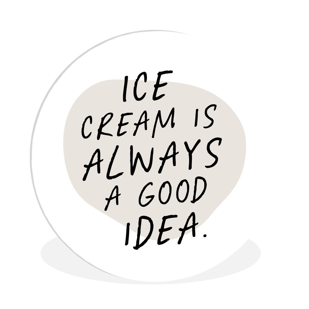MuchoWow Rundes Wandbild - Runde Bilder Zitate - Eiscreme ist immer eine gute Idee - Sprichwörter - Essen Ø 90 cm Kreis Wanddekoration Kunststo...