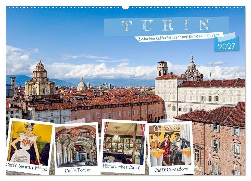 Turin - Zwischen Kaffeehäusern und Königsschlössern (Wandkalender 2027 DIN A2 quer), CALVENDO Monatskalender