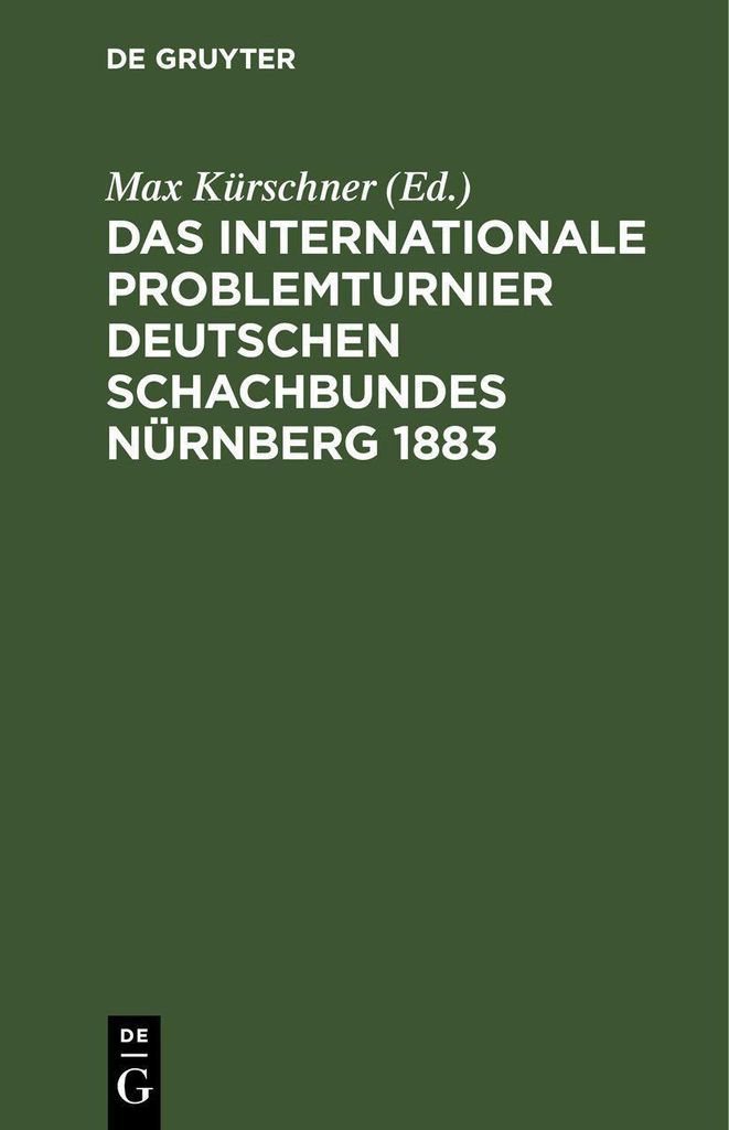 Das Internationale Problemturnier Deutschen Schachbundes Nürnberg 1883