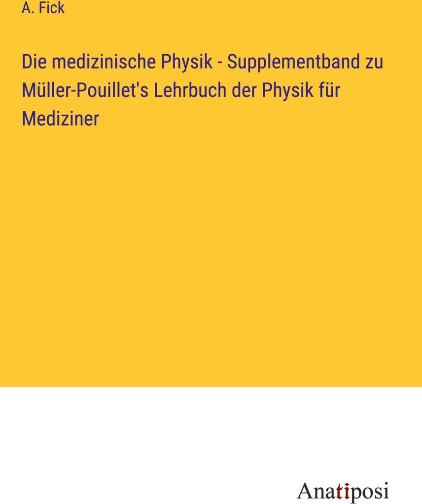 Die medizinische Physik - Supplementband zu Müller-Pouillet's Lehrbuch der Physik für Mediziner