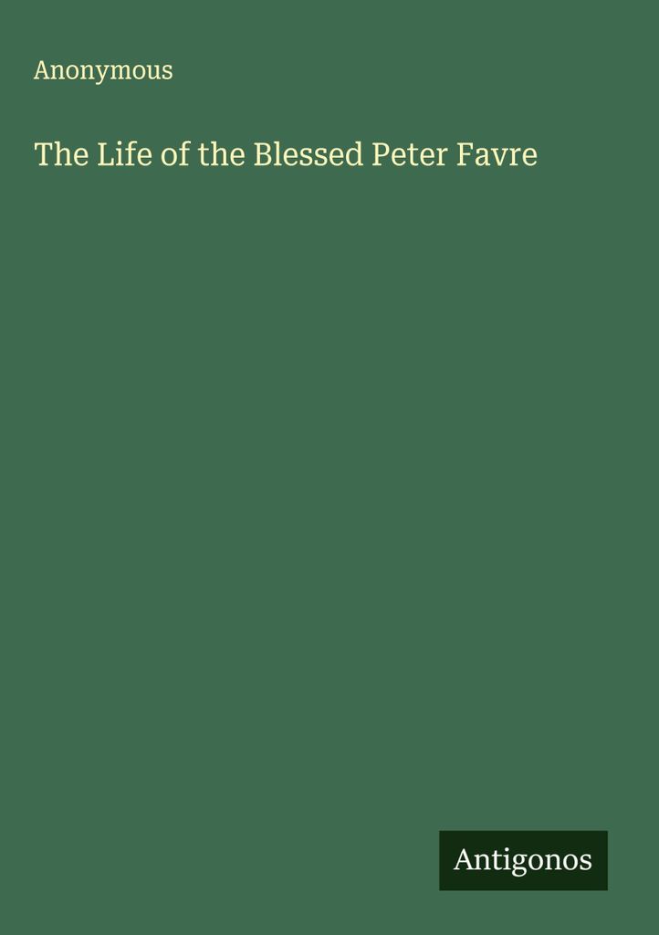 Das Leben des seligen Petrus Favre