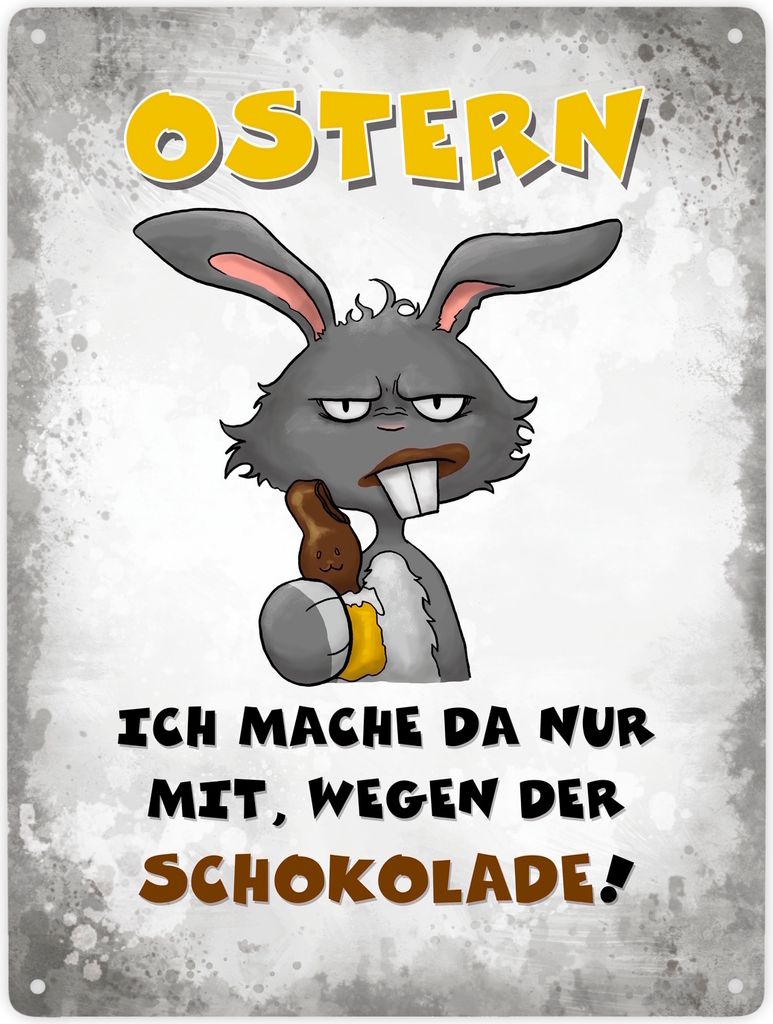 Ostern Ich mach da nur mit wegen der Schokolade! Metallschild XXL in 28x38 cm