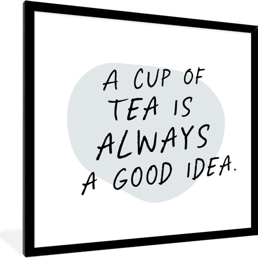 MuchoWow Gerahmtes Poster Zitate - Sprichwörter - Eine Tasse Tee ist immer eine gute Idee - Tee 40x40 cm - Poster mit Schwarzem Bilderrahmen Wan...