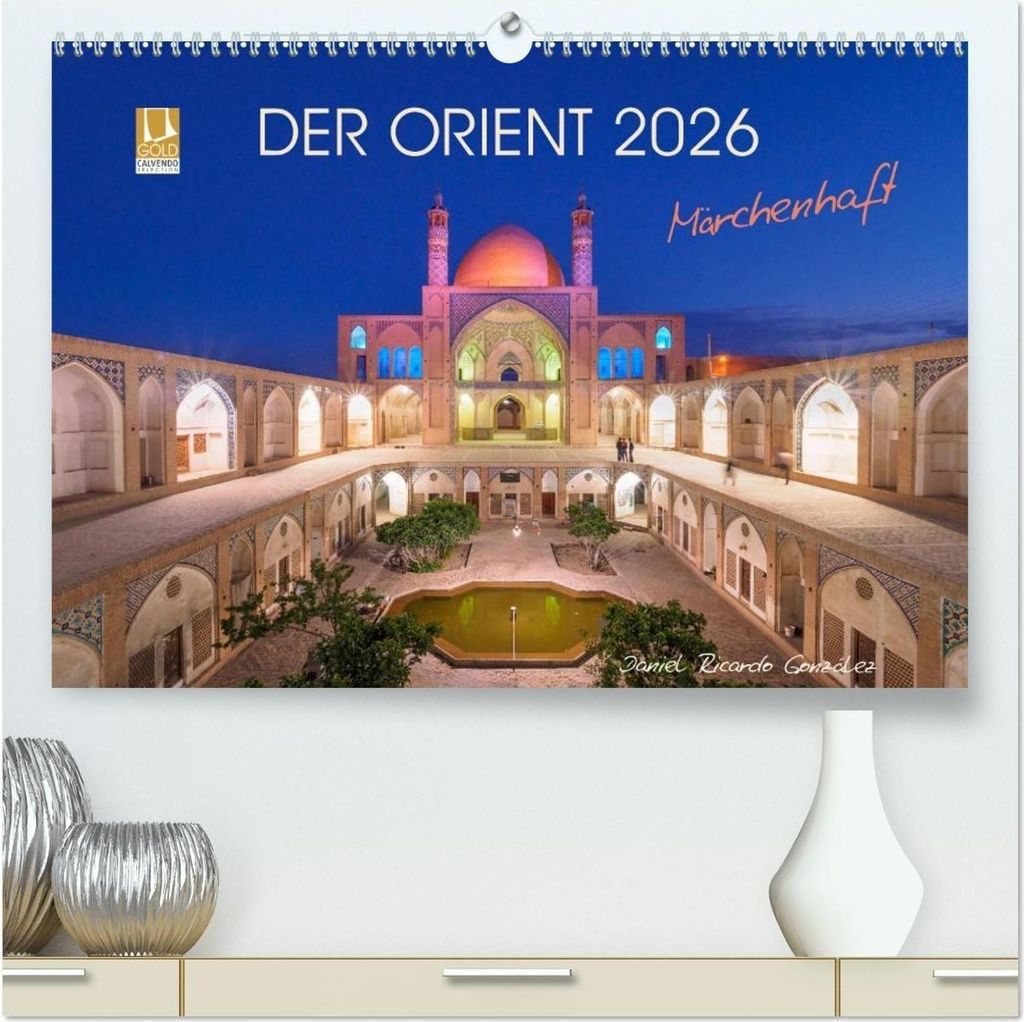 Der Orient - Märchenhaft (hochwertiger Premium Wandkalender 2026 DIN A2 quer), Kunstdruck in Hochglanz