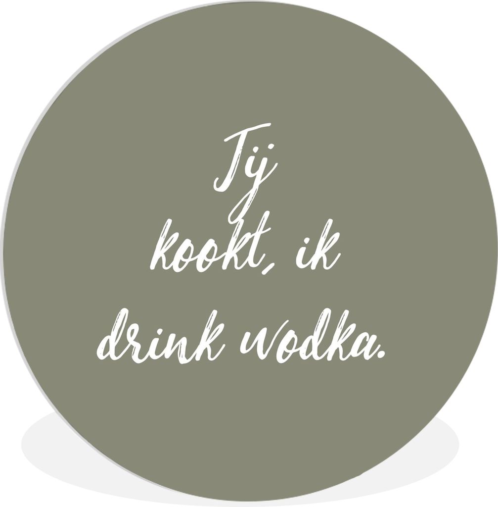 MuchoWow Rundes Wandbild - Runde Bilder Sprichwörter - Zitate - Du kochst, ich trinke Wodka - Trinken - Kochen Ø 30 cm Kreis Wanddekoration Kun...