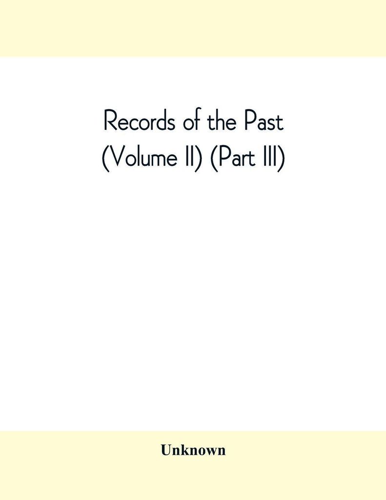 Records of the Past (Volume II) (Part III) The Laws of Hammurabi, King of Babylonia