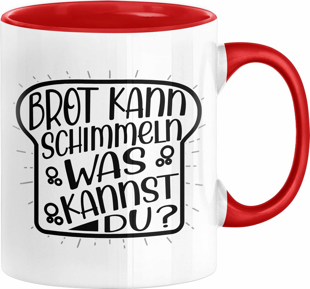 Brot Kann Schimmeln Was Kannst Du Tasse Geschenk Spruch Geschenkidee Humor (Rot)