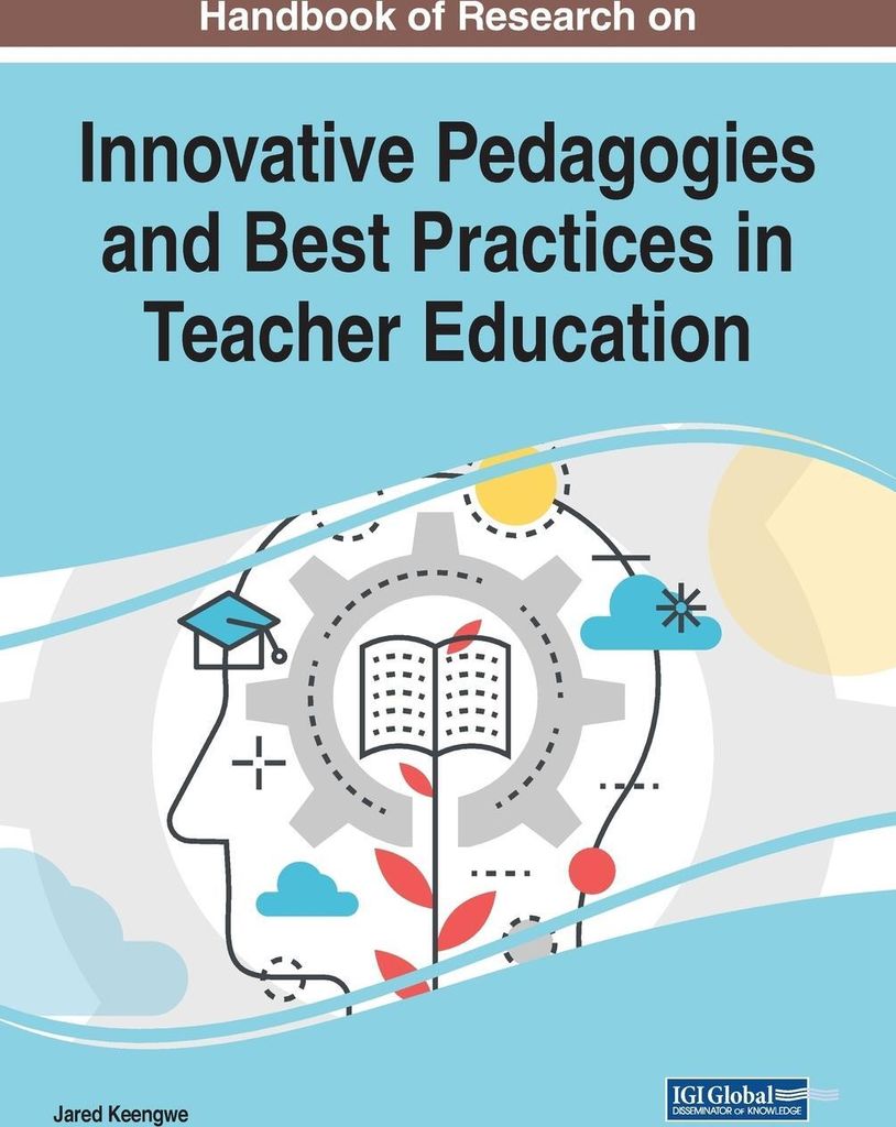 Handbook of Research on Innovative Pedagogies and Best Practices in Teacher Education