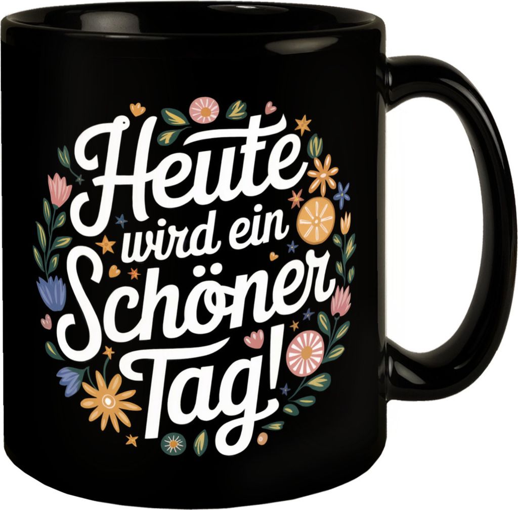 Bunte Blumen - Schöner Tag Tasse