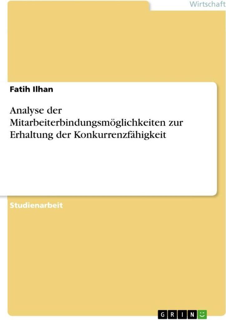 Analyse der Mitarbeiterbindungsmöglichkeiten zur Erhaltung der Konkurrenzfähigkeit