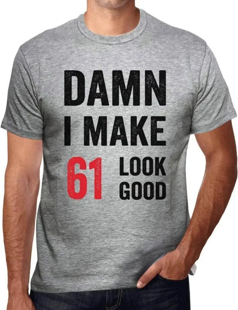 Herren Grafik T-Shirt Verdammt ich lasse 61 gut aussehen – Damn I Make 61 Look Good – Geschenk 61. Geburtstag Jahrestag 61 Jahre Jubiläum 61 J...