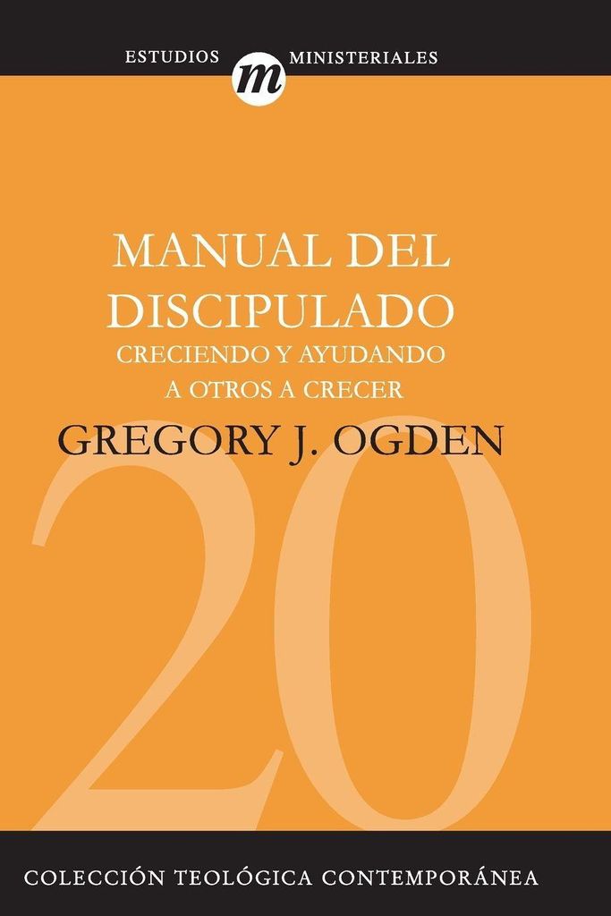 Manual del Discipulado: Creciendo y Ayudando A Otros A Crecer.by Ogden New