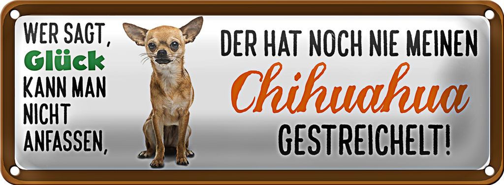 Blechschild Spruch 27x10cm Chihuahua Hund gestreichelt Dekoration