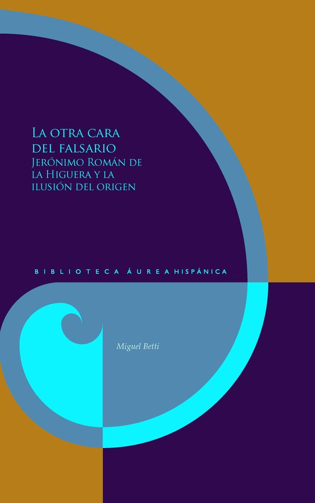 Die andere Seite des Fälschers: Jerónimo Román de la Higuera und die Illusion der Herkunft