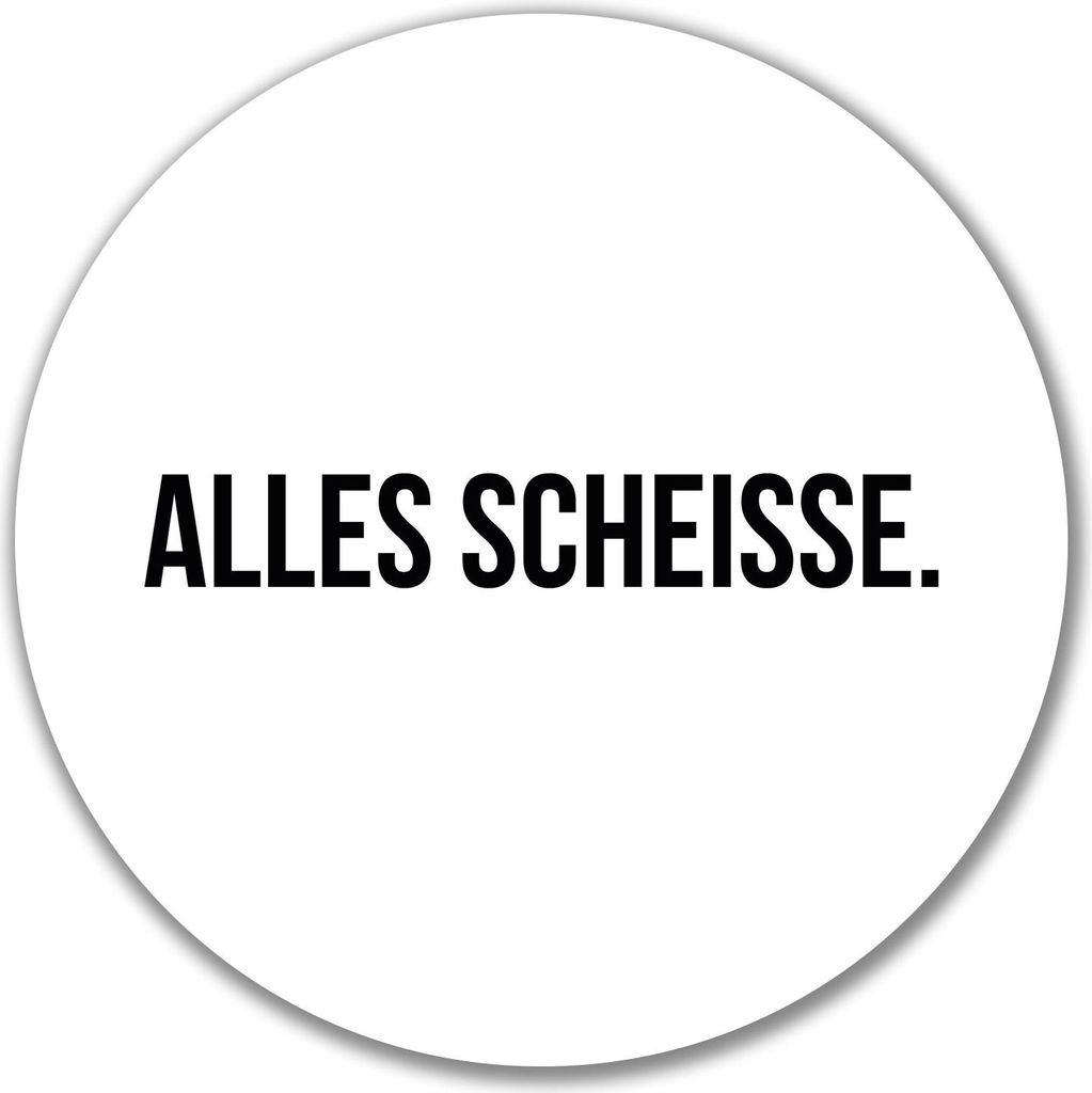 Huuraa Aufkleber Alles Scheisse Schriftzug 10cm rund Sticker Geschenkidee
